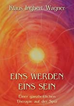 Eins_werden_eins_sein-Klaus_Ingbert_Wagner_ganzheitliche_Therapie_