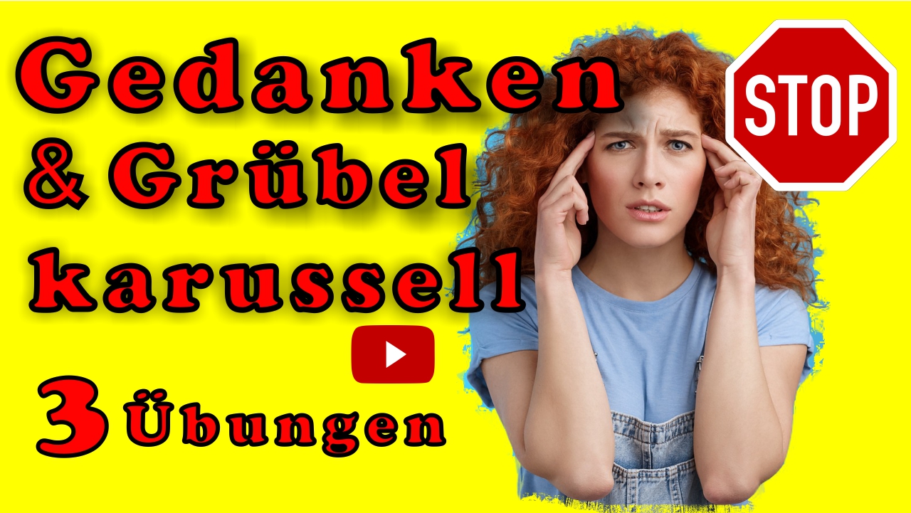 Gedanken- und Grübelkarussell stoppen – das&nbsp;Video!
